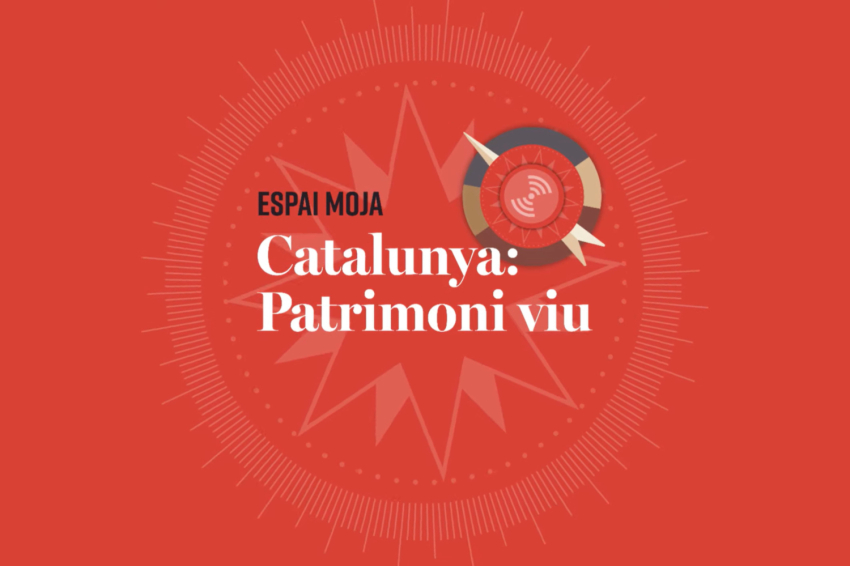 Espai Moja. Catalunya: Patrimoni viu (2 Patrimoni Palau Moja Patrimoni Viu)